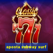 aposta subway surf